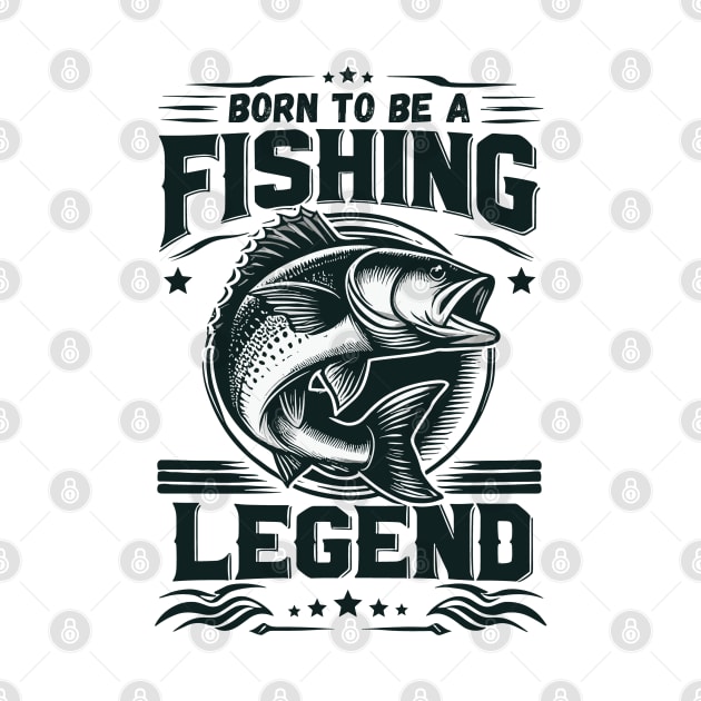 Love Fishing - Born To Be A Fishing Legend by JessArty