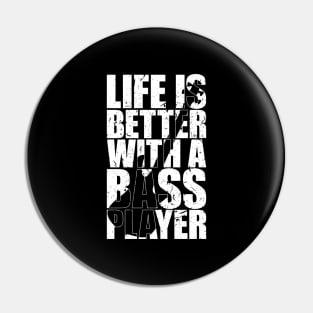 LIFE IS BETTER WITH A BASS PLAYER funny bassist gift Pin