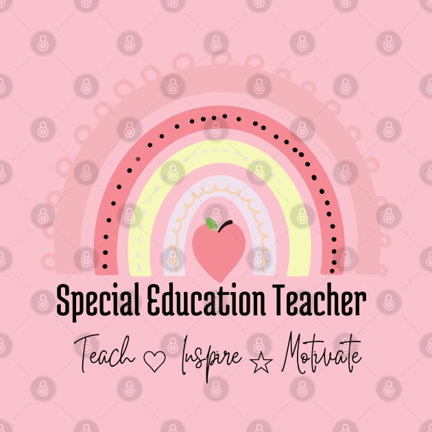 Special education teacher. Rainbow. Teach, love, inspire and motivate by Ideas Design