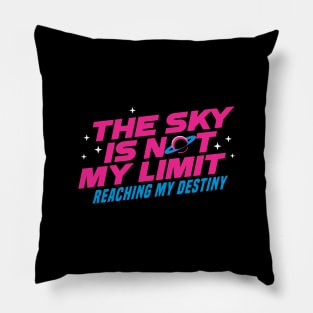 The Sky Is Not My Limit 3.0 - Motivational Pillow