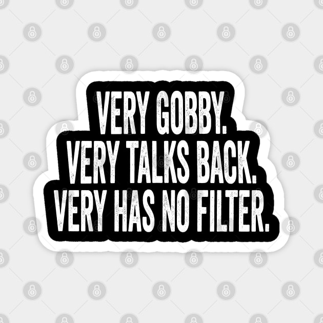 Very Gobby. Very Talks Back. Very Has No Filter. vintage trendy meme Magnet by Luxinda