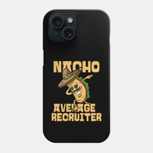 Nacho Average Recruiter Funny HR Cinco De Mayo Phone Case