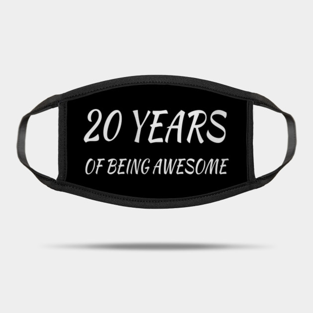 20 Years Of Being Awesome 20th Birthday Gifts For Women And Men Funny Twenty Year Old 20 Years Old Gift Sister Brother Friends 20th Birthday Gift Mask Teepublic Au