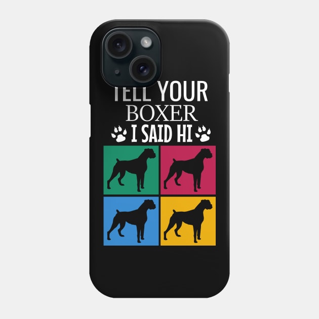 Tell your boxer I said hi Phone Case by cypryanus