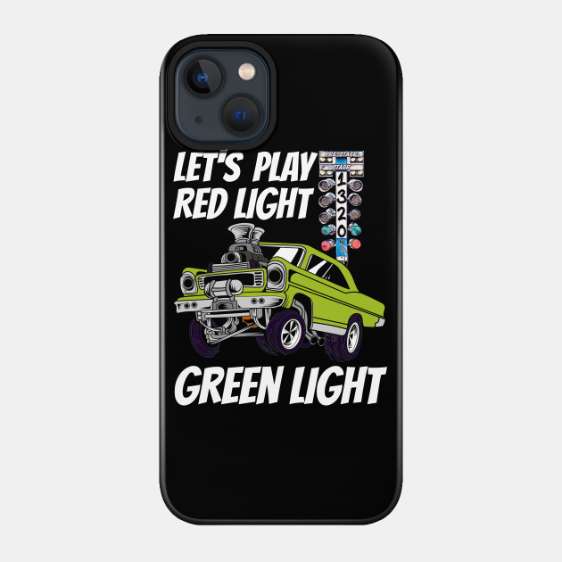Let's Play Red Light Green Light Drag Strip Staging Lights - Drag Racing - Phone Case