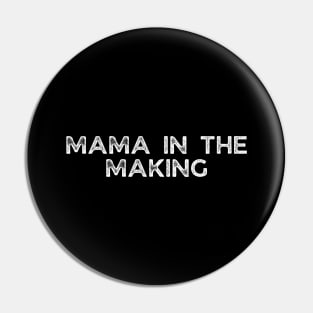 Mama in the making Pin