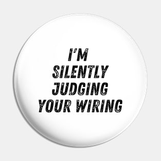 I'm silently judging your wiring - Electrician Pin