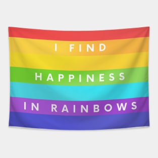 I Find Happiness In Rainbows Tapestry