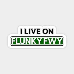 I live on Flunky Fwy Magnet