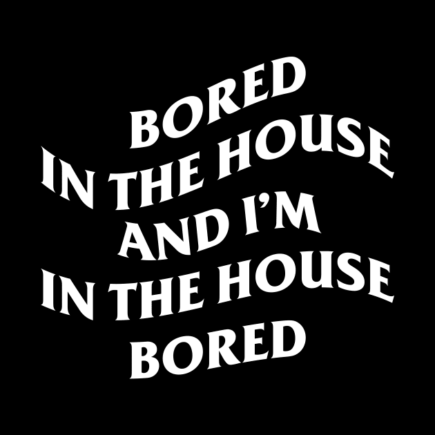 bored in the house by lowercasev