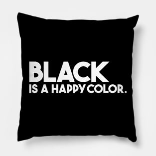 Black is a happy color Pillow