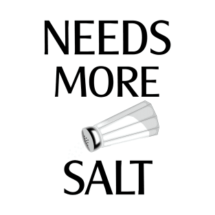 Needs More Salt T-Shirt