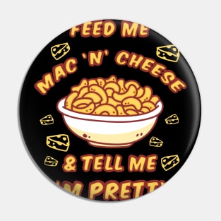 Feed Me Mac 'n' Cheese & Tell Me I'm Pretty Pin