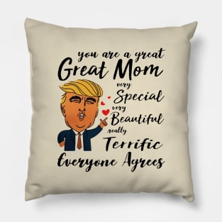 Trump You are a great Mom very special beautiful terrific Pillow