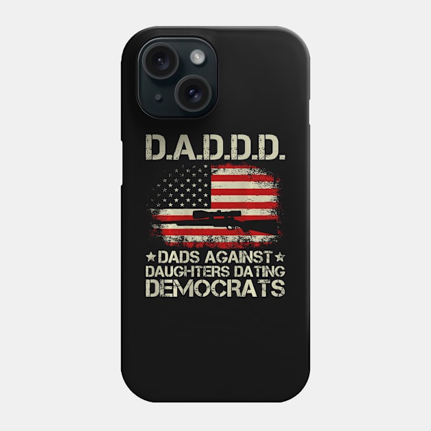 Daddd Gun Dads Against Daughters Dating Democrats Phone Case by lowkeya