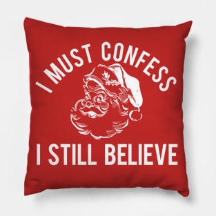 I Must Confess I Still Believe Pillow