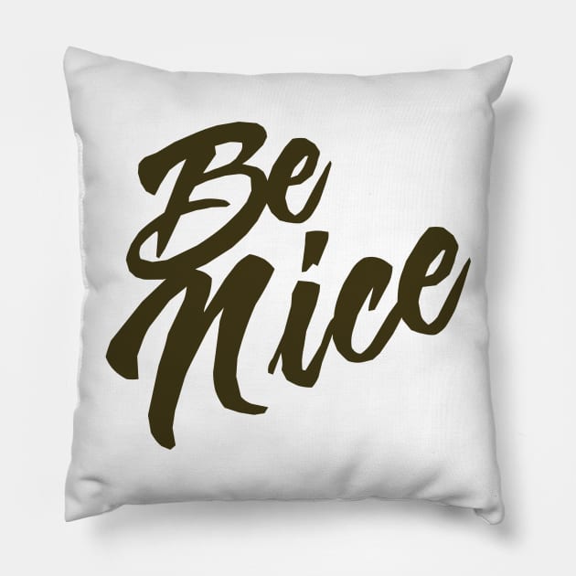 Be nice Pillow by aanygraphic
