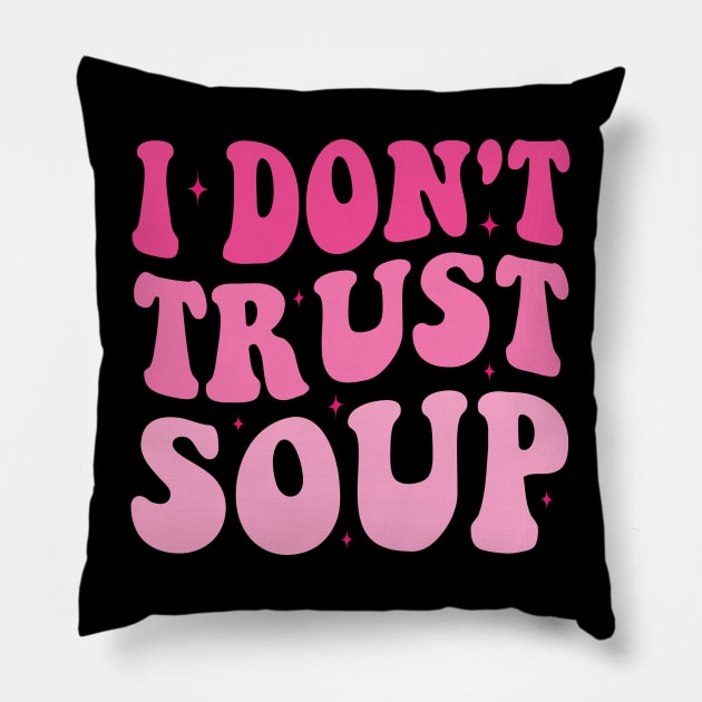 I don't trust soup Groovy Pillow by Crayoon