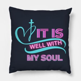 IT IS WELL WITH MY SOUL Pillow