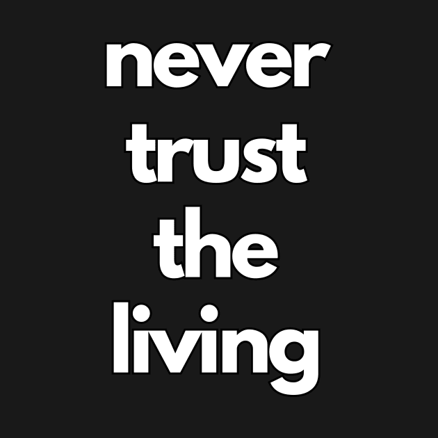 never trust the living by IJMI