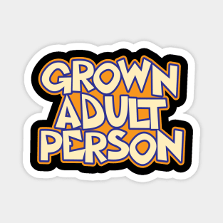 Grown Adult Person Quote Magnet