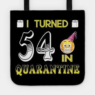 I Turned 54 in quarantine Funny face mask Toilet paper Tote