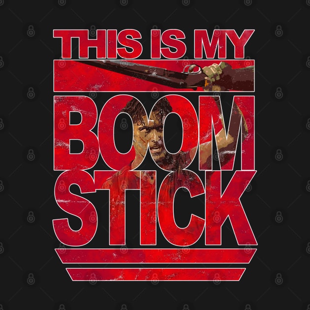 Evil Dead This is my BOOM STICK by GoldenGear