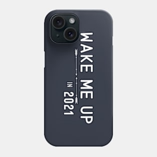 New year - wake me up in 2021 Phone Case