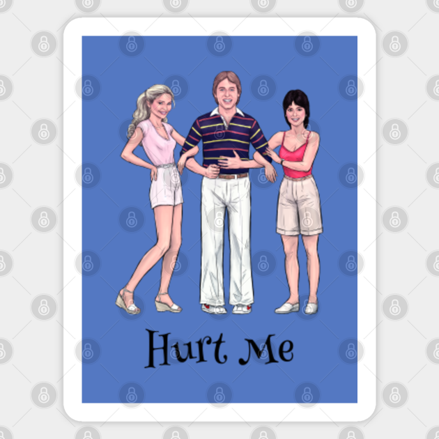 Hurt Me - Threes Company - Sticker