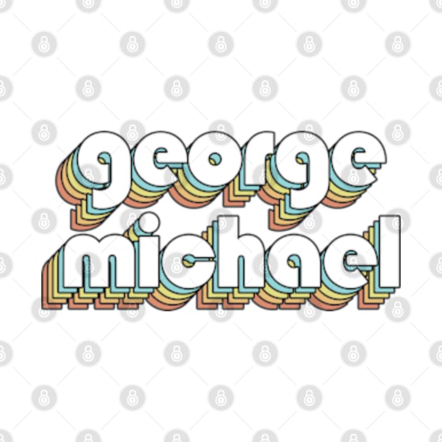 George Michael - Retro Rainbow Typography Faded Style by Paxnotods