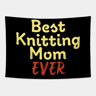 Best Knitting Mom Ever Tapestry