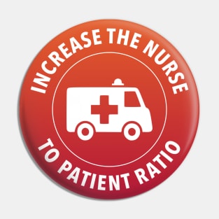 Increase To Nurse Patient Ratio - Fund Hospitals Pin