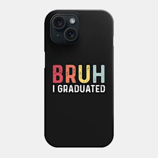 Bruh I Graduated Senior Class Of 2024 Graduation Phone Case