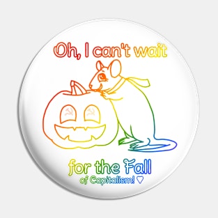 Can't Wait for the Fall (of Capitalism) (Rainbow Version) Pin