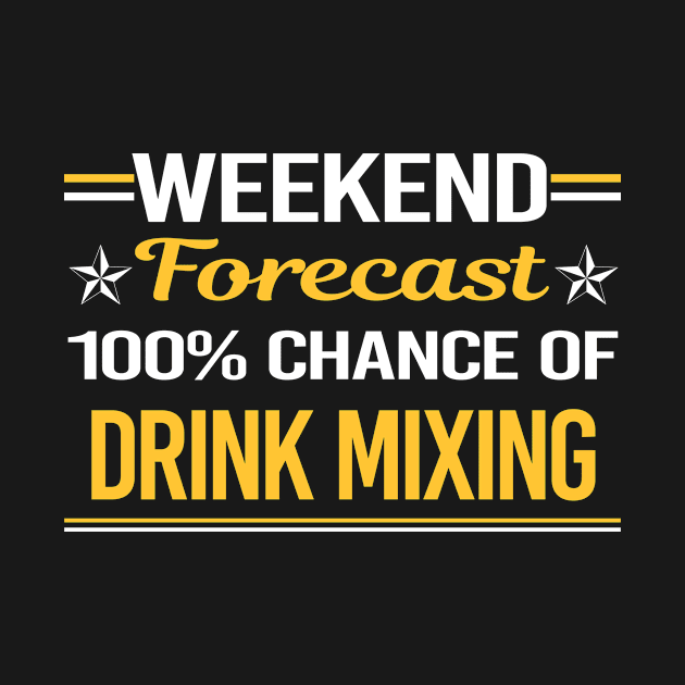 Weekend Forecast 100% Drink Mixing Mixologist Mixology Cocktail Bartending Bartender by symptomovertake