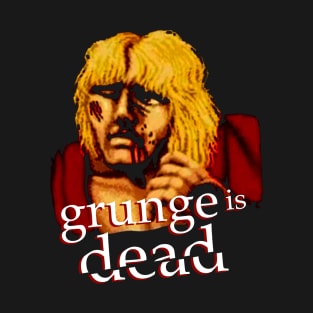 Grunge is Dead T-Shirt