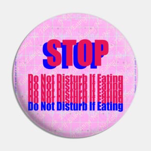 Do Not Disturb If Eating Pin