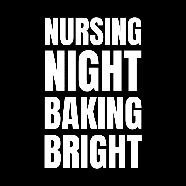 Nursing Night, Baking Bright: A Perfect Gift for Registered Nurses Who Love Cooking - Unique Apparel! by YUED