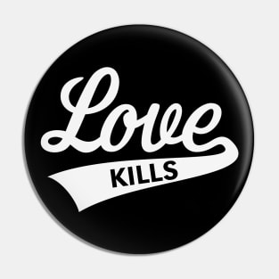 Love Kills (Lettering / White) Pin