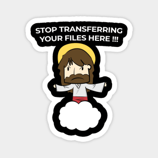 Jesus Christ Stop transferring your files here Magnet