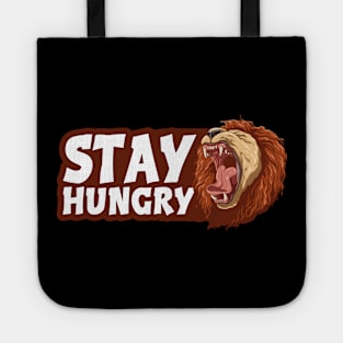 Stay Hungry Roaring Lion inspiration Tote