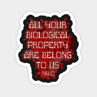 All Your Biological Property Are Belong to Us - NWO Magnet