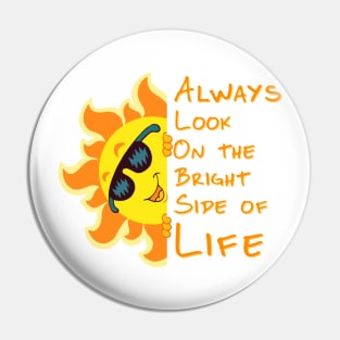 Always look on the Bright Side of Life Pin