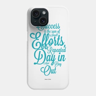 Success is the sum of small efforts Inspire Success Quotes Phone Case