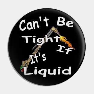 Can't be tight if its liquid! Funny mechanic Pin