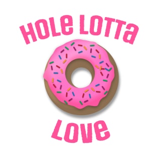 The Original "Hole Lotta Love" Funny Donut Design T-Shirt