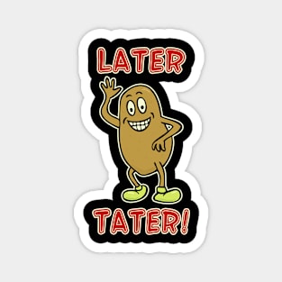 Later Tater #3 Magnet