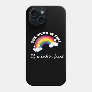 The week is full of rainbow fruit Phone Case