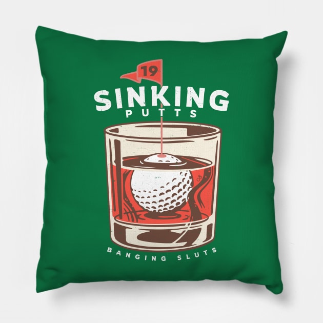 Sinking Putts, Banging Sluts Pillow by BodinStreet