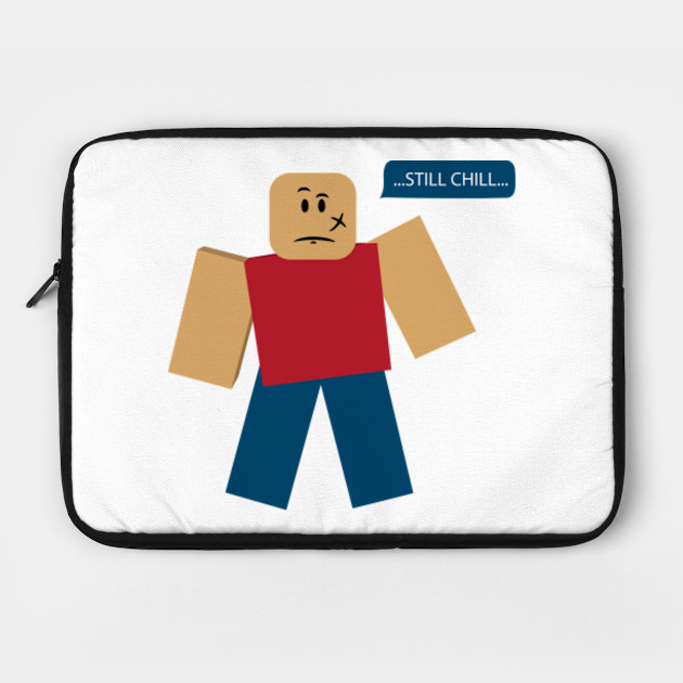 Roblox Still Chill Meme Still Chill Meme Laptop Case Teepublic - roblox meme case